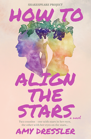 How to Align the Stars by Amy Dressler