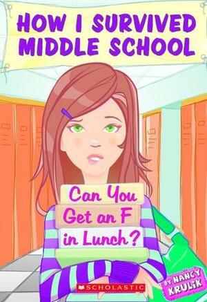 Can You Get An F In Lunch? by Nancy Krulik, Nancy Krulik