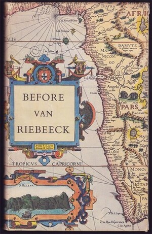 Before van Riebeeck: Callers at South Africa from 1488 to 1652 by R. Raven-Hart