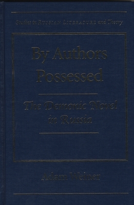 By Authors Possessed: The Demonic Novel in Russia by Adam Weiner