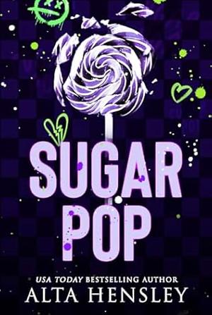 Sugar Pop: A Steamy Why Choose Romance by Alta Hensley