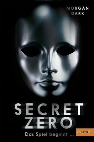 Secret Zero - das Spiel beginnt ...: Roman by Morgan Dark