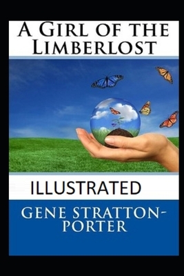 A Girl of the Limberlost Illustrated by Gene Stratton-Porter