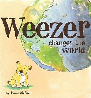 Weezer Changes the World by David McPhail