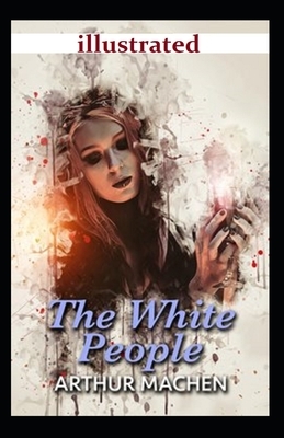 The White People Illustrated by Arthur Machen