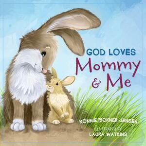 God Loves Mommy and Me by Bonnie Rickner Jensen