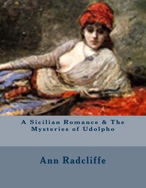 A Sicilian Romance & The Mysteries of Udolpho by Ann Radcliffe