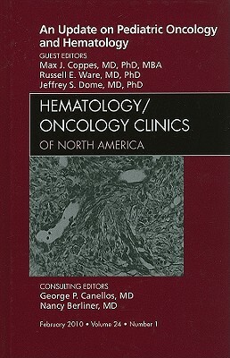 An Update on Pediatric Oncology and Hematology by Jeffrey S. Dome, Russell E. Ware, Max J. Coppes