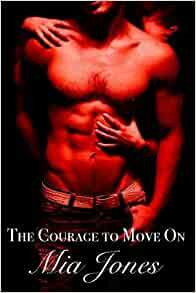 The Courage to Move On by Mia Jones