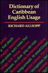 The Dictionary of Caribbean English Usage by Richard Allsopp, Jeannette Allsopp