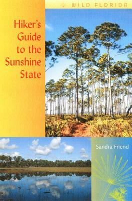 Hiker's Guide to the Sunshine State by Sandra Friend