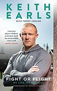 Keith Earls: Fight or Flight: My Life, My Choices by Tommy Conlon, Keith Earls