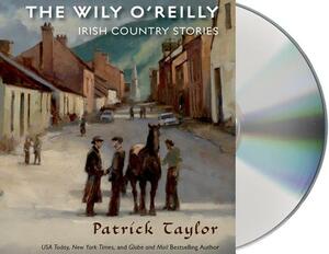 The Wily O'Reilly: Irish Country Stories by Patrick Taylor