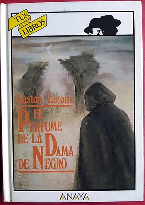 El perfume de la Dama de negro by Gaston Leroux