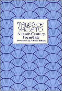 Tales of Yamato: A Tenth Century Poem-Tale by Mildred Tahara