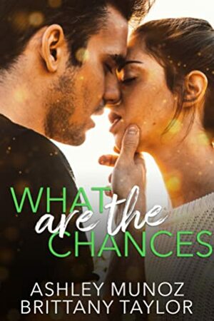 What are the Chances by Ashley Munoz, Brittany Taylor