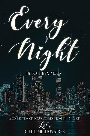 Every Night by Kathryn Moon