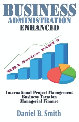 Business Administration Enhanced: Part 2 by Daniel B. Smith