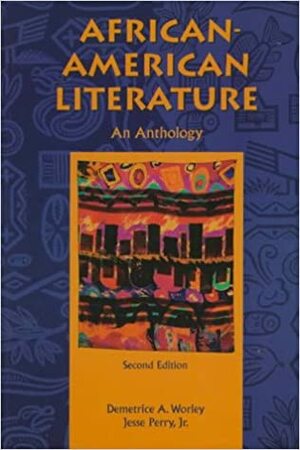 African-American Literature: An Anthology by Demetrice A. Worley