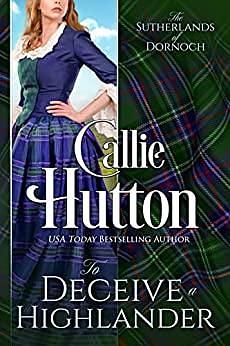 To Deceive a Highlander: The Sutherlands of Dornoch Castle by Callie Hutton, Callie Hutton