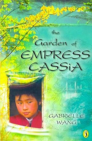 The Garden Of Empress Cassia by Gabrielle Wang