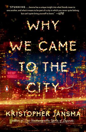 Why We Came to the City by Kristopher Jansma