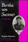 Bertha Von Suttner: A Life for Peace by Brigitte Hamann