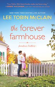 The Forever Farmhouse by Lee Tobin McClain