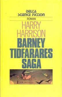 Barney Tidfarares saga by Harry Harrison