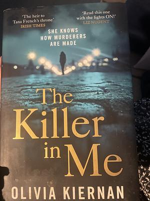 The Killer in Me: A Novel by Olivia Kiernan