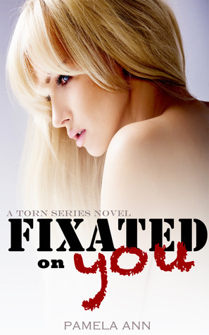 Fixated on You by Pamela Ann