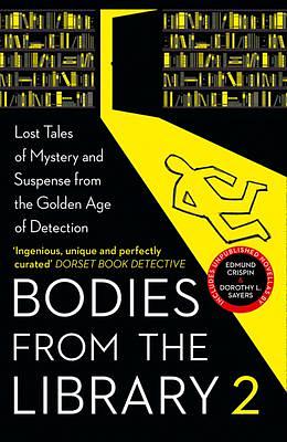 Bodies from the Library 2: Forgotten Stories of Mystery and Suspense by the Queens of Crime and other Masters of Golden Age Detection by Tony Medawar, Tony Medawar