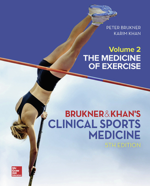 Clinical Sports Medicine: The Medicine of Exercise 5e, Vol 2 by Karim Khan, Peter Brukner