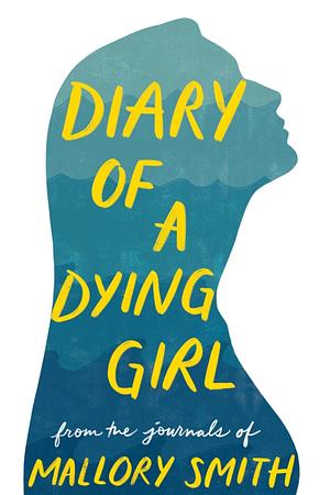 Diary of a Dying Girl by Mallory Smith