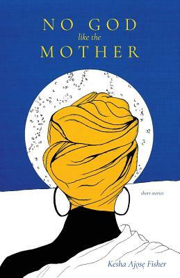 No God like the Mother by Kesha Aj&#7885;s&#7865; Fisher