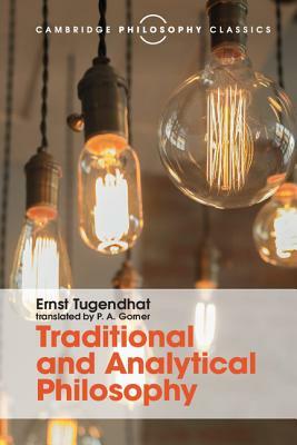 Traditional and Analytical Philosophy: Lectures on the Philosophy of Language by Ernst Tugendhat