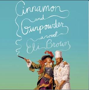 Cinnamon and Gunpowder by Eli Brown