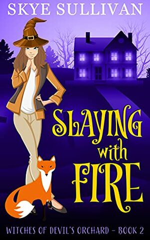Slaying With Fire by Skye Sullivan