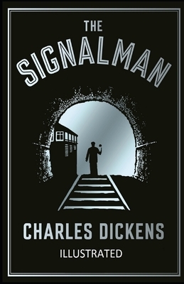 The Signal-Man Illustrated by Charles Dickens