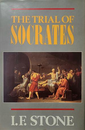 The Trial of Socrates by I.F. Stone