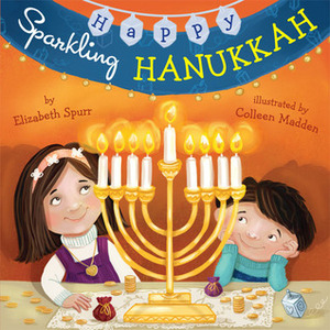 Happy Sparkling Hanukkah by Colleen Madden, Elizabeth Spurr