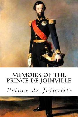 Memoirs of the Prince de Joinville: Vieux Souvenirs by Prince De Joinville