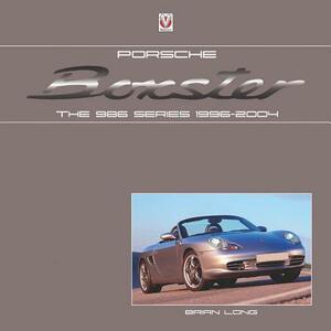 Porsche Boxster: The 986 Series 1996-2004 by Brian Long