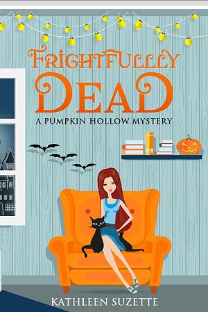 Frightfully Dead by Kathleen Suzette, Kathleen Suzette