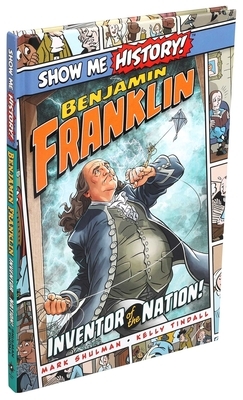 Benjamin Franklin: Inventor of the Nation! by Mark Shulman