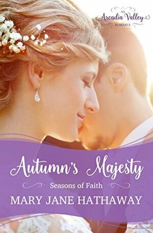 Autumn's Majesty by Mary Jane Hathaway
