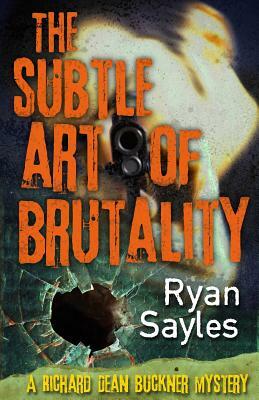 The Subtle Art of Brutality by Ryan Sayles