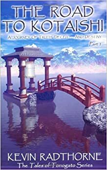 The Road to Kotaishi: Part 1 by Cynthia Radthorne