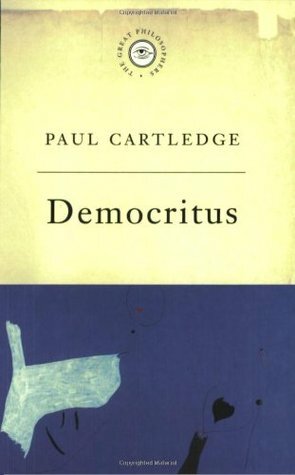 Democritus: Democritus and Atomistic Politics by Paul Anthony Cartledge