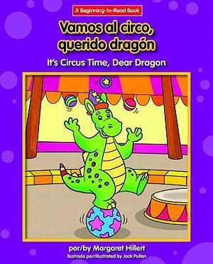 Vamos Al Circo, Querido Dragón/ It's Circus Time, Dear Dragon by Margaret Hillert, Margaret Hillert, Jack Pullan